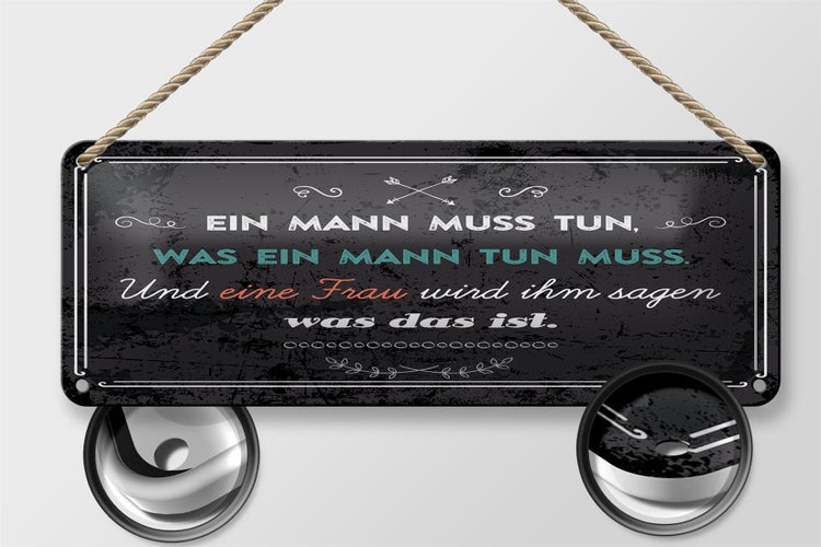 Blechschild Spruch 27x10 cm Ein Mann muss tun, was ein Mann tun muss Dekoration