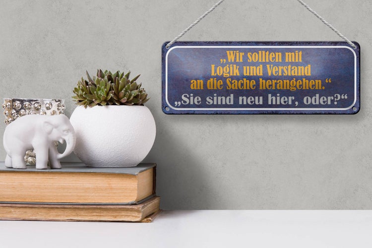 Blechschild Spruch 27x10cm Sie sind neu hier oder Dekoration