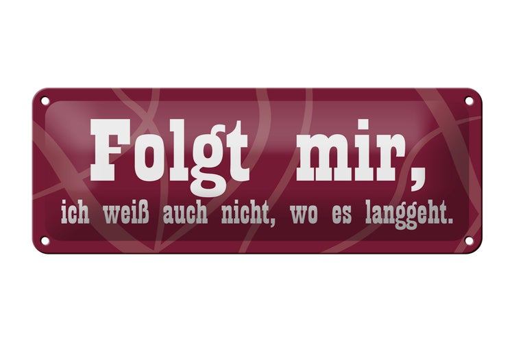 Blechschild Spruch 27x10cm Folgt mir weiß nicht wo langgeht Dekoration