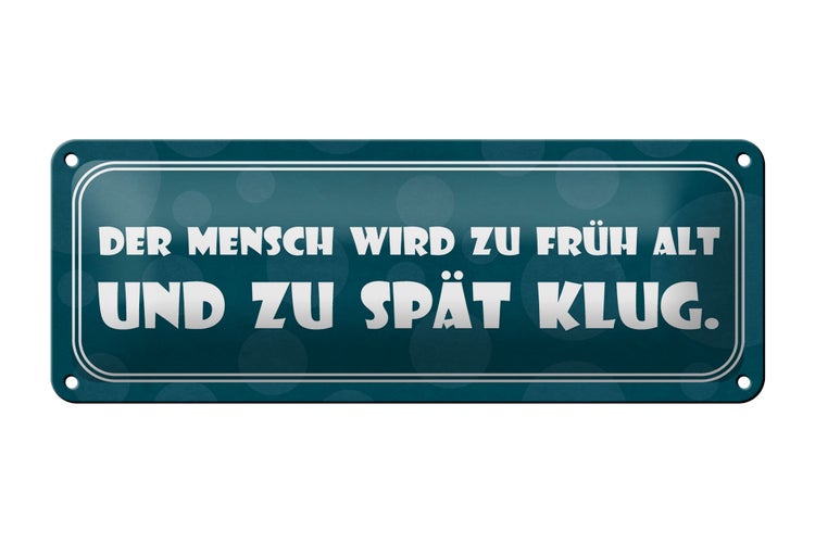 Blechschild Spruch 27x10cm Mensch wird früh alt spät klug Dekoration