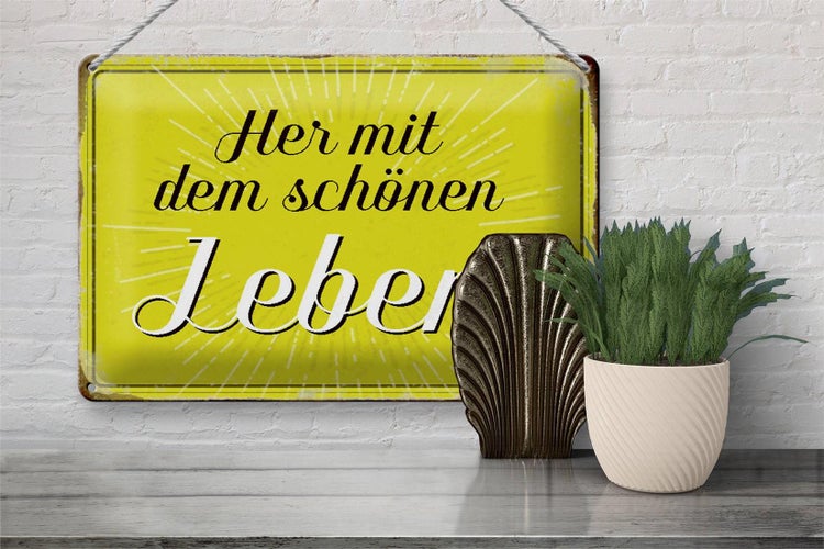 Blechschild Spruch 30x20cm Her mit dem schönen Leben