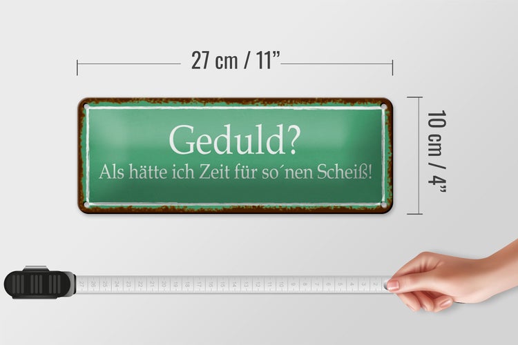 Blechschild Spruch 27x10cm Geduld keine Zeit für so Scheiß Dekoration