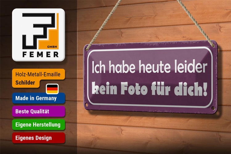 Blechschild Spruch 27x10cm heute leider kein Foto für dich Dekoration