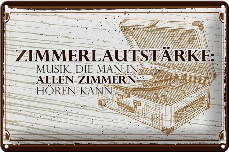 Blechschild Spruch 30x20cm Zimmerlautstärke: Musik, die man in