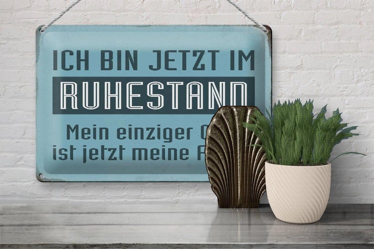 Blechschild Spruch 30x20cm bin im Ruhestand Chef meine Frau