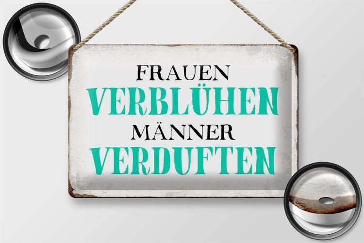 Blechschild Spruch 30x20cm Frauen verblühen Männer Schild