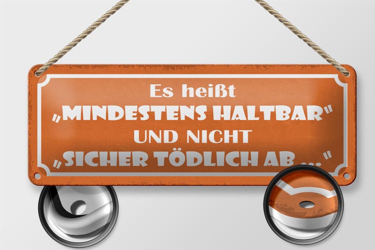 Blechschild Spruch 27x10cm es heißt mindestens haltbar und Dekoration