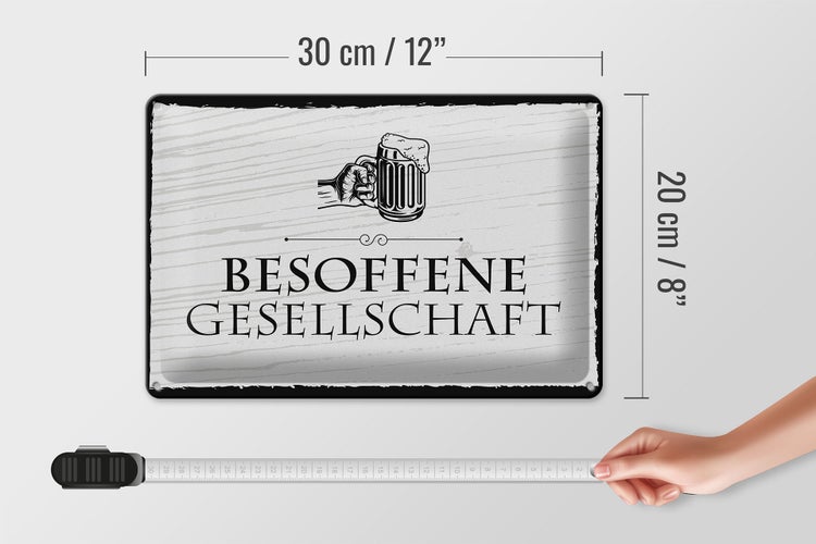 Blechschild Spruch 30x20cm Besoffene Gesellschaft Bierkrug