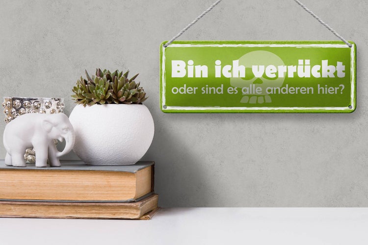 Blechschild Spruch 27x10cm bin ich verrückt oder anderen Dekoration