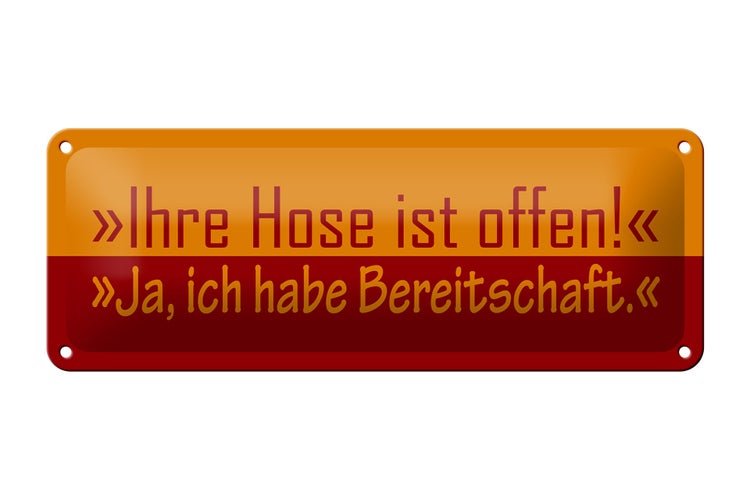 Blechschild Spruch 27x10cm Ihre Hose ist offen Dekoration