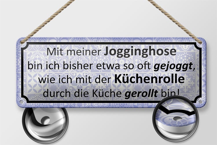 Blechschild Spruch 27x10cm mit Jogginghose wie Küchenrolle Dekoration