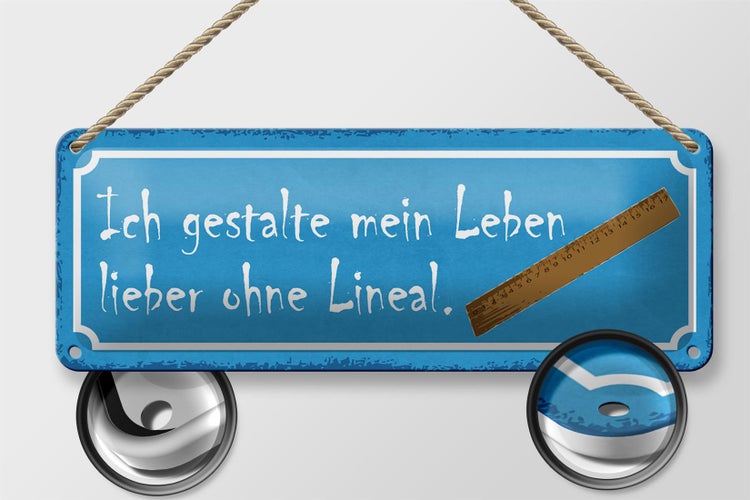 Blechschild Spruch 27x10cm gestalte mein Leben ohne Lineal Dekoration