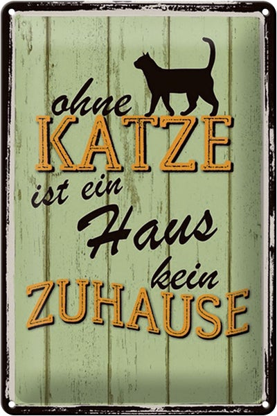 Blechschild Spruch 20x30cm ohne Katze ist Haus kein Zuhause