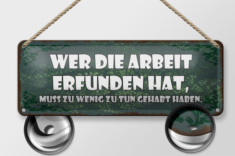 Blechschild Spruch 27x10cm wer die Arbeit erfunden hat muss Dekoration