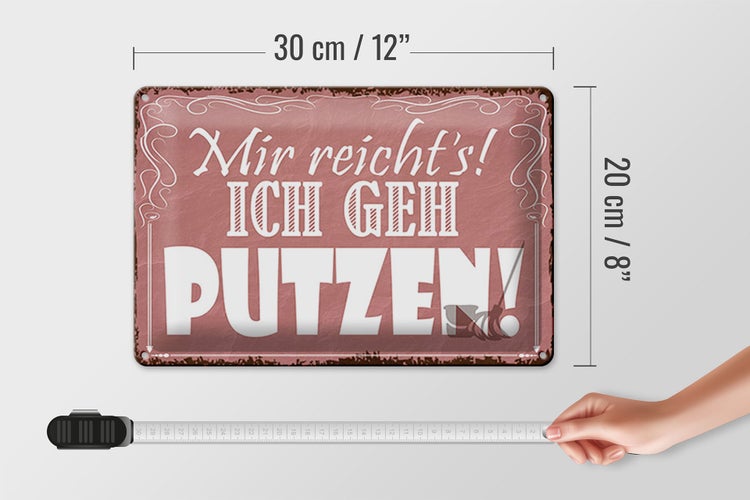 Blechschild Spruch 30x20cm mir reicht`s ich geh putzen