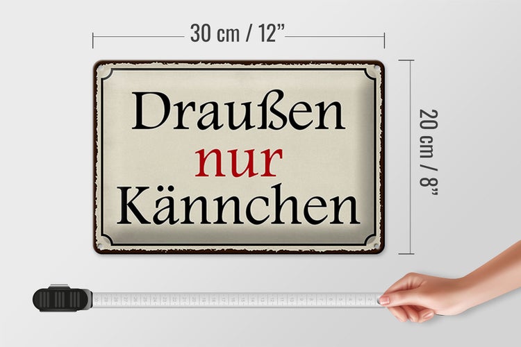 Blechschild Spruch 30x20cm draußen nur Kännchen Cafe