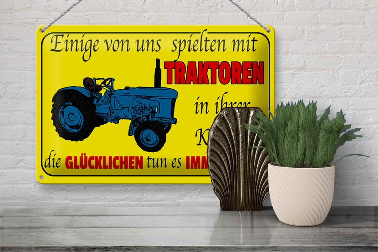 Blechschild Spruch 30x20cm einige spielten mit Traktoren