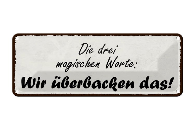 Blechschild Spruch 27x10cm magische Worte wir überbacken es Dekoration