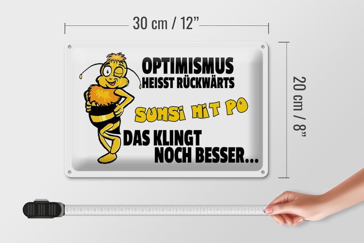 Blechschild Spruch 30x20cm Optimismus rückwärts Sumsi mit Po