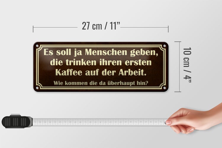 Blechschild Spruch 27x10cm erster Kaffee auf der Arbeit Dekoration