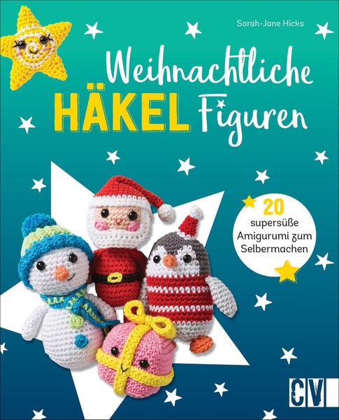 Weihnachtliche Häkelfiguren 20 supersüße Amigurumi zum Selbermachen