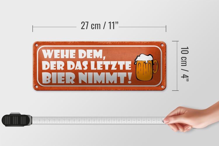 Blechschild Spruch 27x10cm wehe dem der letztes Bier nimmt Dekoration