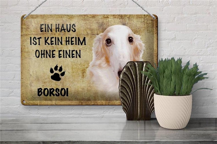 Blechschild Spruch 30x20cm Borsoi Hund ohne kein Heim