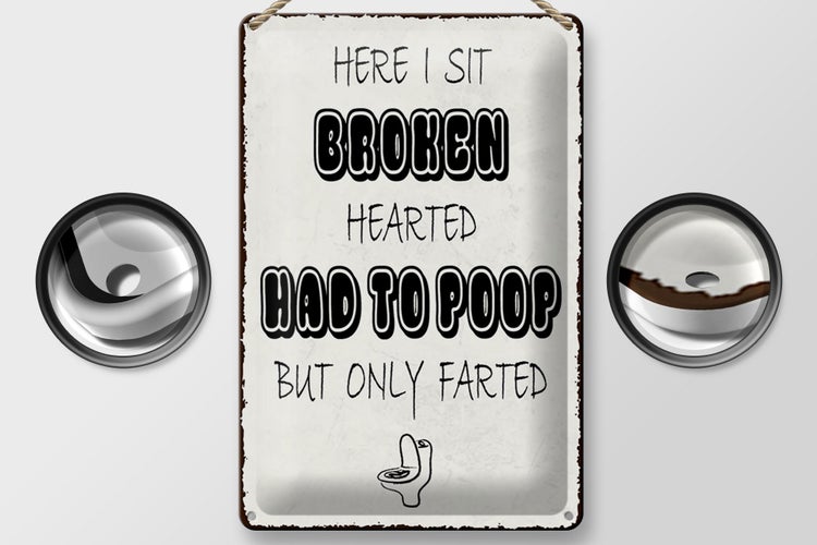 Blechschild Spruch 20x30cm here i sit broken hearted came