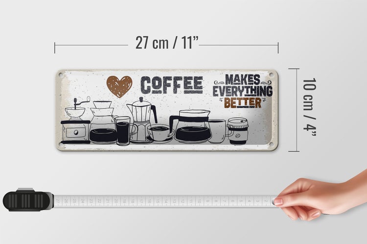 Blechschild Spruch Kaffee Coffee everything better 27x10cm
