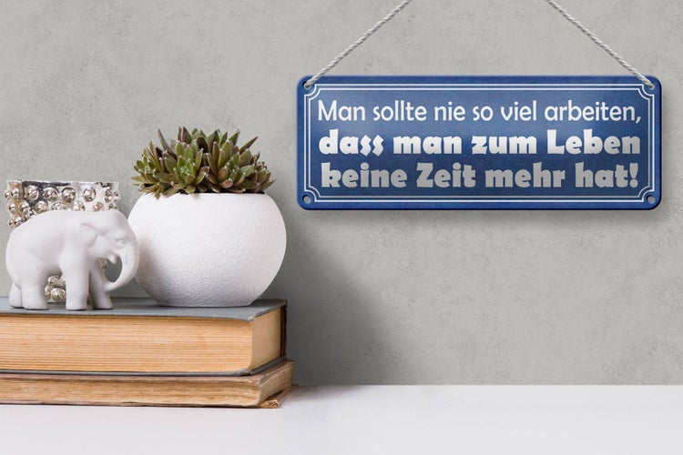 Blechschild Spruch 27x10cm man sollte nie so viel arbeiten Dekoration