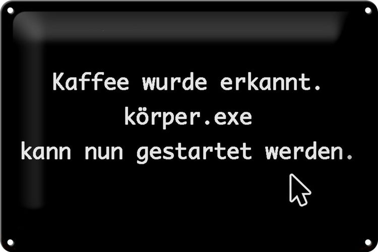 Blechschild Spruch 30x20cm Kaffee wurde erkannt Körper exe
