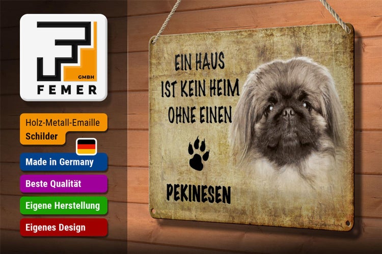 Blechschild Spruch 30x20cm Pekinesen Hund ohne kein Heim