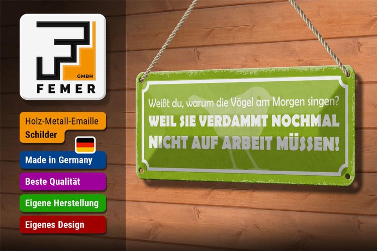 Blechschild Spruch 27x10cm Arbeit Vögel am Morgen singen Dekoration