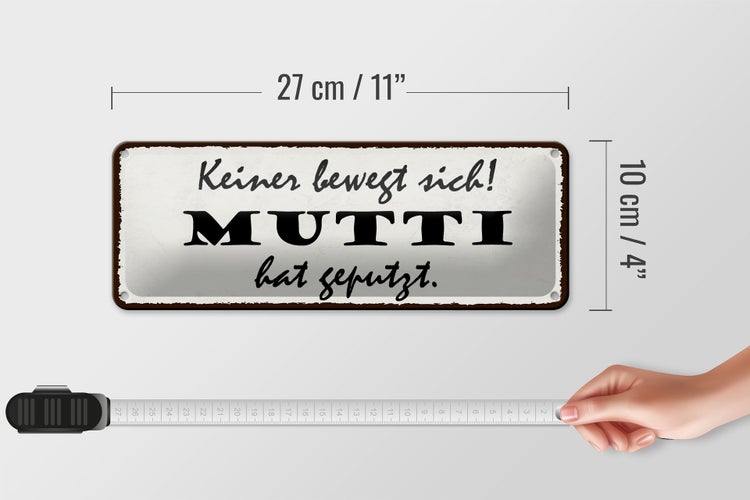 Blechschild Spruch 27x10cm keiner bewegt sich Mutti geputzt Dekoration