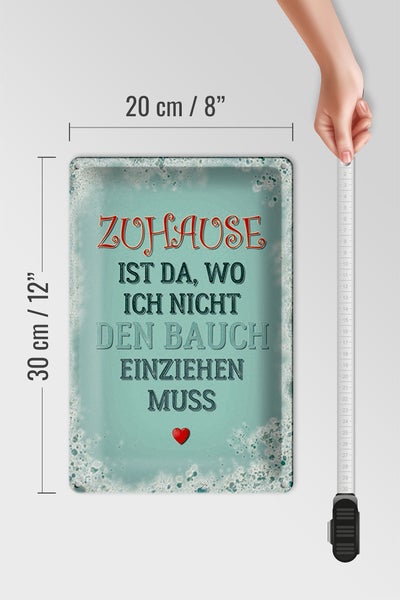 Blechschild Spruch 20x30cm Zuhause Bauch nicht einziehen