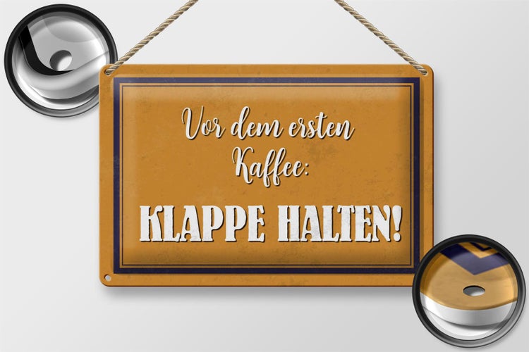Blechschild Spruch 30x20cm vor dem ersten Kaffee Klappe