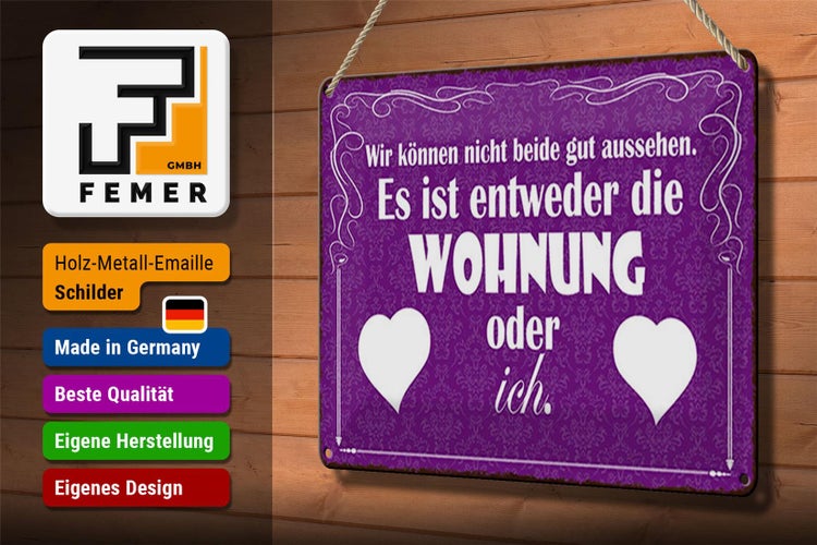 Blechschild Spruch 30x20cm Wohnung oder ich gut aussehen