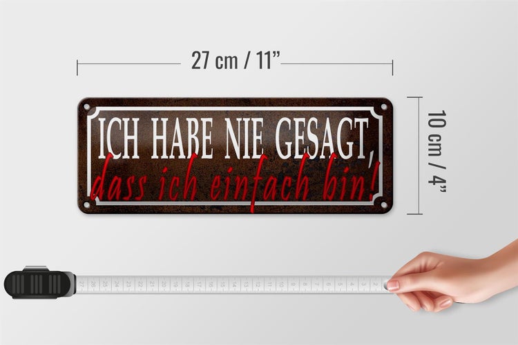 Blechschild Spruch 27x10cm nie gesagt dass ich einfach bin Dekoration