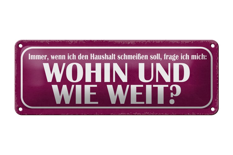 Blechschild Spruch 27x10cm Haushalt schmeißen wohin weit Dekoration