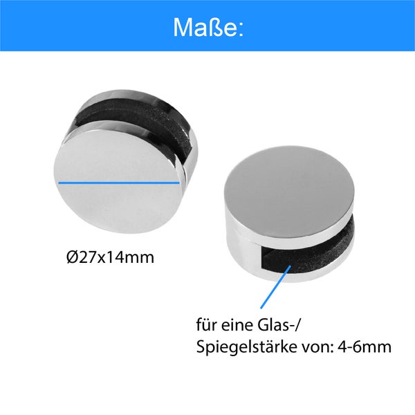 Zwei runde Glas- und Spiegelhalter mit einem Durchmesser von 27 Millimetern und einer Tiefe von 14 Millimetern für Glasstärken von 4 bis 6 Millimeter.
