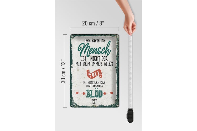 Blechschild Spruch der richtige Mensch ohne alles blöd 20x30cm