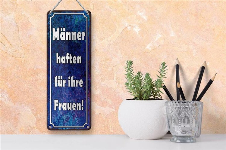 Blechschild Spruch 10x27cm Männer haften für ihre Frauen Dekoration