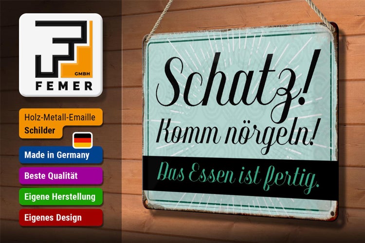 Blechschild Spruch 30x20cm Schatz komm nörgeln Essen fertig