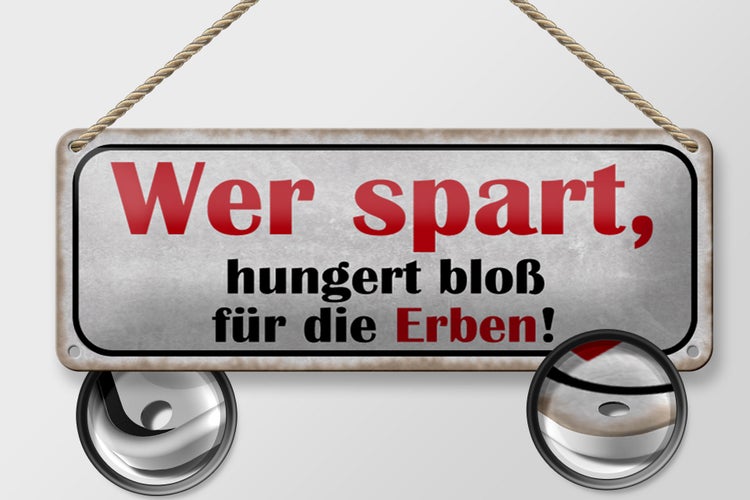Blechschild Spruch 27x10cm wer spart hungert bloß für Erben Dekoration