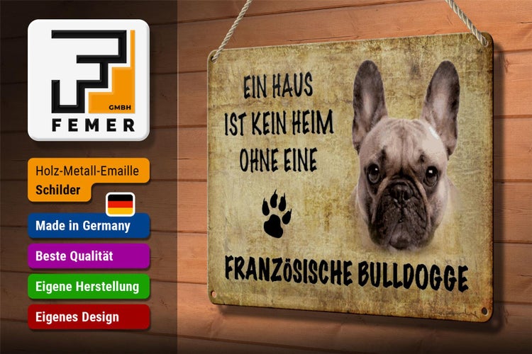 Blechschild Spruch 30x20cm Französische Bulldogge Hund ohne kein Heim