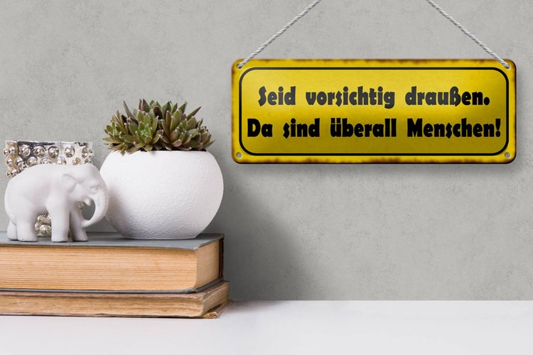 Blechschild Spruch 27x10cm vorsichtig sind überall Menschen Dekoration