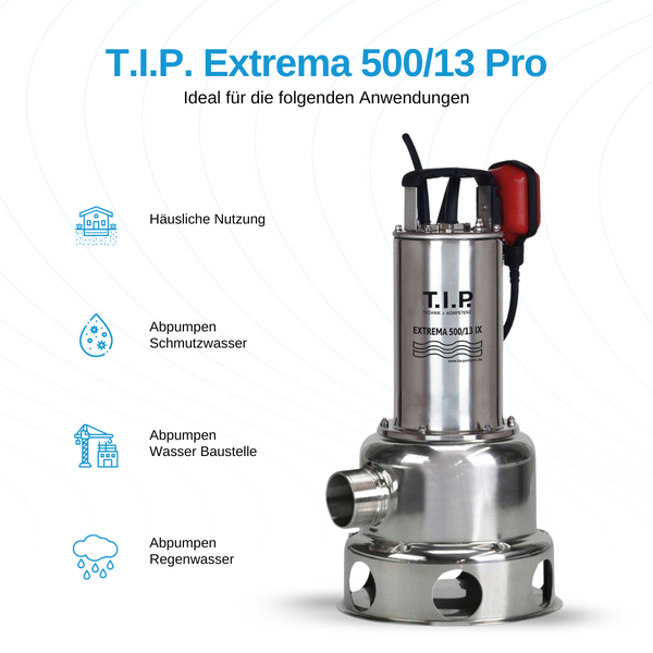 T.I.P. Extrema 500/13 Pro Schmutzwassertauchpumpe aus Edelstahl für häusliche Nutzung, Schmutzwasser, Baustellenwasser und Regenwasser.
