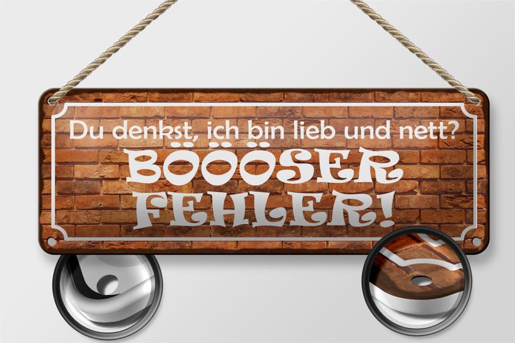 Blechschild Spruch 27x10cm denkst bin lieb BÖÖÖSER Fehler Dekoration