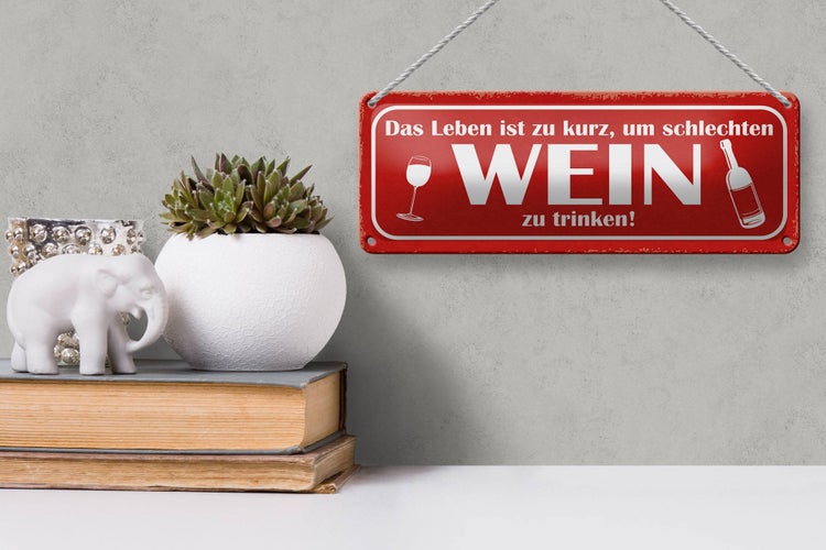 Blechschild Spruch 27x10cm Leben kurz um schlechten Wein Dekoration