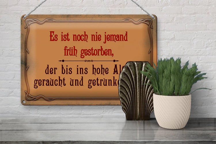 Blechschild Spruch 30x20cm noch nie jemand früh gestorben